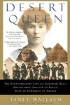 DESERT QUEEN: The Extraordinary Life of Gertrude Bell