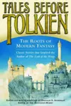 Tales Before Tolkien: The Roots of Modern Fantasy