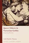 Queer Others in Victorian Gothic: Transgressing Monstrosity