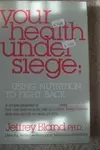 Your Health Under Siege: Using Nutrition to Fight Back