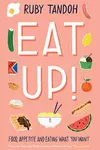 Eat Up: Food, Appetite and Eating What You Want