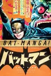Bat-Manga! The Secret History of Batman in Japan