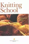 Knitting School: A Complete Course