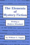 The Elements Of Mystery Fiction: Writing A Modern Whodunit