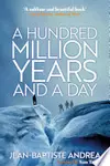 A Hundred Million Years and a Day