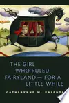 The Girl Who Ruled Fairyland - For a Little While
