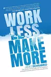 Work Less, Make More
