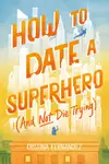 How to Date a Superhero