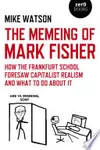 The Memeing of Mark Fisher