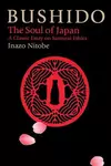 Bushido: The Soul of Japan. A Classic Essay on Samurai Ethics