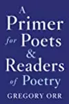 A Primer for Poets and Readers of Poetry