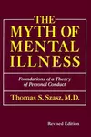 The myth of mental illness : foundations of a theory of personal conduct