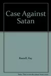 The Case Against Satan