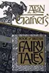 Alan Garner's Book of British Fairy Tales
