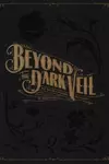 Beyond the Dark Veil