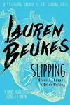 Slipping: Stories, Essays, & Other Writing