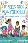 It Feels Good to Be Yourself: A Book About Gender Identity