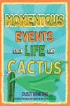 Momentous Events in the Life of a Cactus