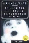 The speed of sound : Hollywood and the talkie revolution, 1926-1930
