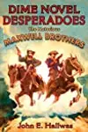Dime Novel Desperadoes: The Notorious Maxwell Brothers