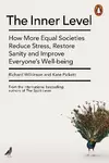 The Inner Level : How More Equal Societies Reduce Stress, Restore Sanity and Improve Everyone's Well-being