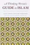 A Thinking Person's Guide to Islam
