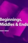Elements of Writing Fiction - Beginnings, Middles & Ends (Elements of Fiction Writing)