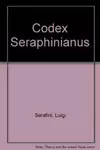 Codex Seraphinianus. Ein Orbis Pictus des Universums der Phantasie.