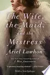 The Wife, the Maid, and the Mistress