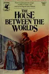 The House Between The Worlds