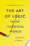 The Art of Logic in an Illogical World