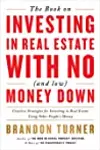 The Book on Investing In Real Estate with No (and Low) Money Down: Creative Strategies for Investing in Real Estate Using Other People's Money