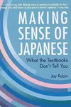 Making Sense of Japanese: What the Textbooks Don't Tell You