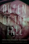 Queen of the Fall : A Memoir of Girls and Goddesses
