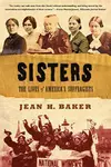 Sisters : The Lives of America's Suffragists