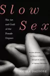 Slow sex : the art and craft of the female orgasm