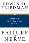 A Failure of Nerve : Leadership in the Age of the Quick Fix