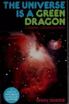 The Universe Is a Green Dragon: A Cosmic Creation Story