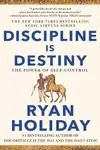 Discipline Is Destiny: The Power of Self-Control