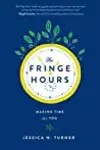 The Fringe Hours: Making Time for You