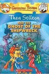 Thea Stilton and the Ghost of the shipwreck