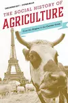 The Social History of Agriculture: From the Origins to the Current Crisis