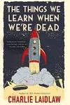 The Things We Learn When We're Dead