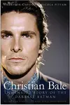 Christian Bale: The Inside Story of the Darkest Batman