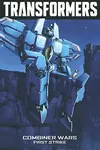 Transformers Volume 7: Combiner Wars--First Strike
