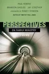 Perspectives on Family Ministry: Three Views