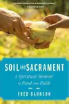 Soil and Sacrament: Four Seasons Among the Keepers of the Earth