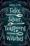 Felix Silver, Teaspoons and Witches