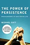 The Power of Persistence: Breakthroughs in Your Prayer Life