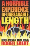 A Horrible Experience of Unbearable Length: More Movies That Suck